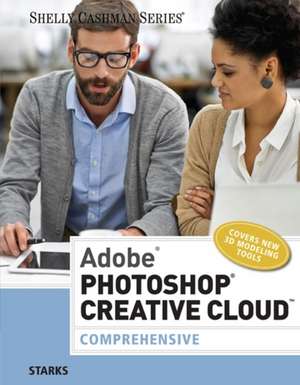 Adobe Photoshop Creative Cloud: Comprehensive de Joy L. Starks