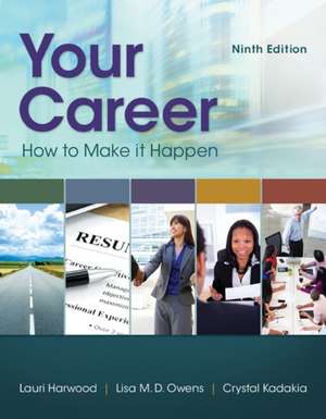 Your Career: How to Make It Happen de Lauri Harwood