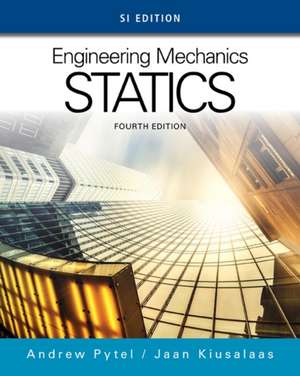 Engineering Mechanics: Statics, Si Edition de Andrew Pytel