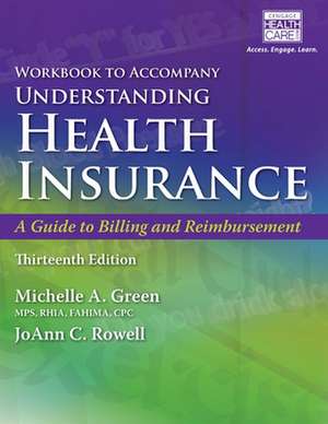 Student Workbook for Green's Understanding Health Insurance: A Guide to Billing and Reimbursement, 13th de Michelle A. Green