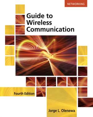 Guide to Wireless Communications de Jorge Olenewa