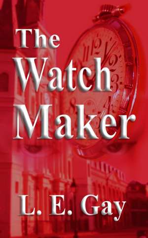 The Watch Maker de L. E. Gay