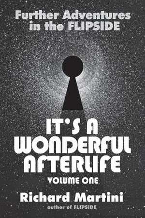 Its a Wonderful Afterlife: Volume One de Richard Martini