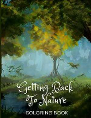 Getting Back To Nature Coloring Book de Eva Sawyer