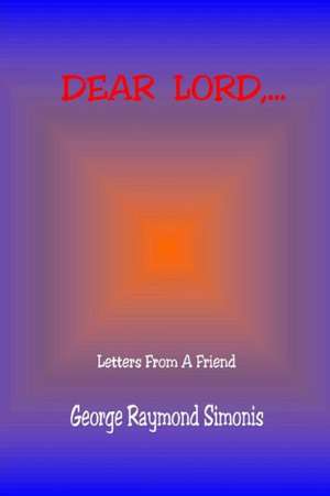 Dear Lord, ... de George Raymond Simonis