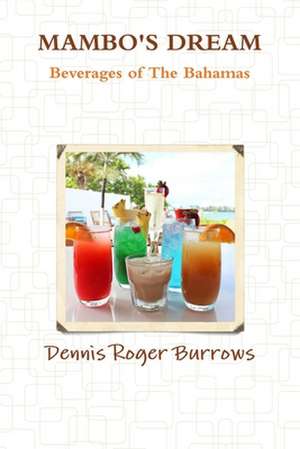 Mambos Dream Beverages of the Bahamas de Dennis Burrows