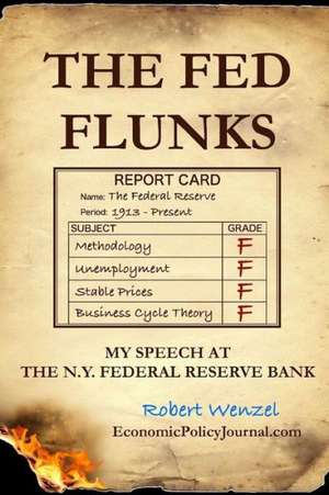 The Fed Flunks: My Speech at the New York Federal Reserve Bank de Robert Wenzel