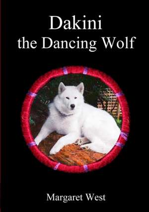 Dakini the Dancing Wolf de Margaret West