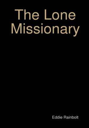 The Lone Missionary de Eddie Rainbolt