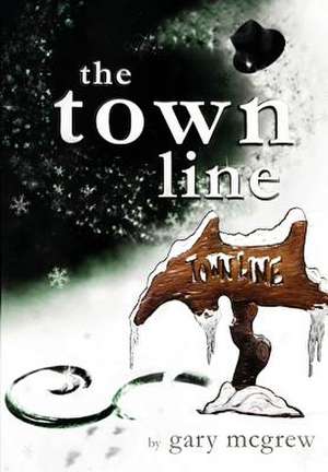 The Town Line de Gary McGrew