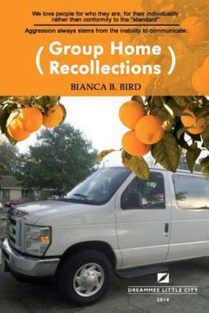 Group Home Recollections de Bianca B. Bird