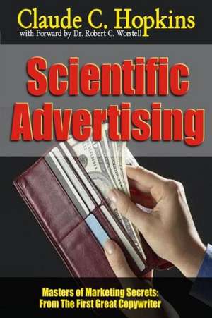 Scientific Advertising - Masters of Marketing Secrets: From the First Great Copywriter de Dr Robert C. Worstell