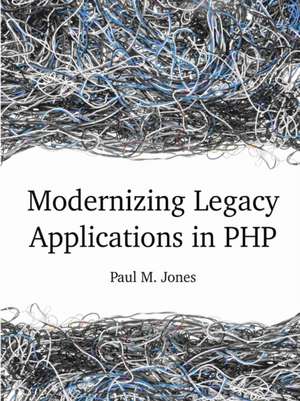 Modernizing Legacy Applications in PHP de Paul Jones