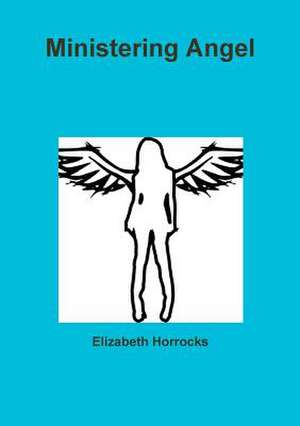 Ministering Angel de Elizabeth Horrocks