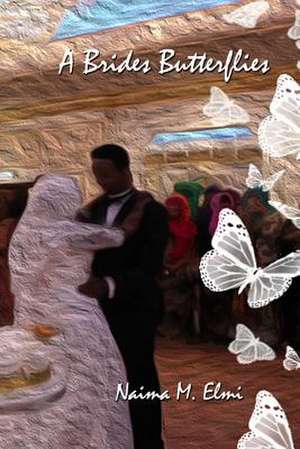 A Brides Butterflies de Naima M. Elmi