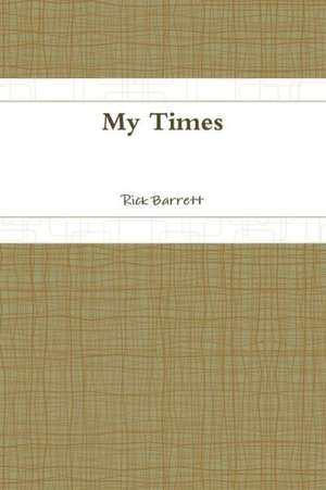 My Times de Rick Barrett