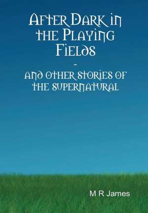 After Dark in the Playing Fields de M R James