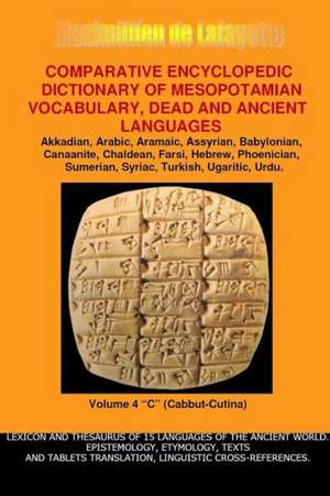 V4.Comparative Encyclopedic Dictionary of Mesopotamian Vocabulary Dead & Ancient Languages de Maximillien De Lafayette