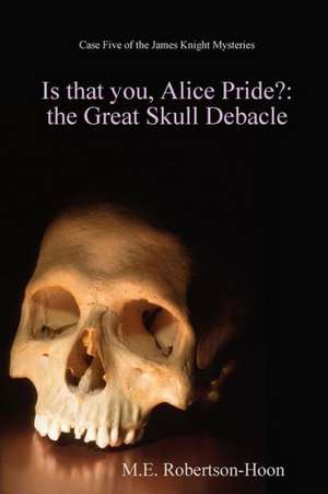 Is That You, Alice Pride? de M. E. Robertson-Hoon