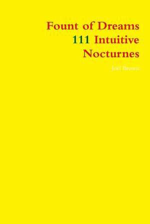 Fount of Dreams: 111 Intuitive Nocturnes de JOEL BROWN