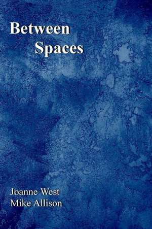 Between Spaces de Joanne West