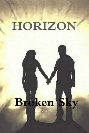 Horizon - Broken Sky de S. Pony Hill