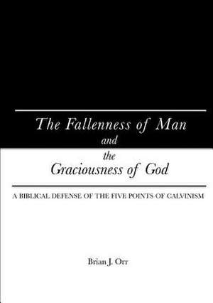 The Fallenness of Man and the Graciousness of God de Brian Orr