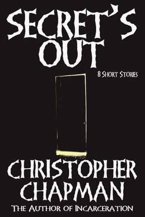 Secret's Out - 8 Short Stories de Christopher Chapman