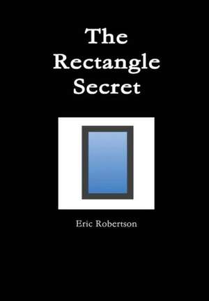 The Rectangle Secret de Eric Robertson