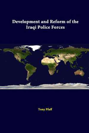 Development and Reform of the Iraqi Police Forces de Strategic Studies Institute