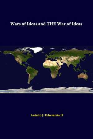 Wars of Ideas and the War of Ideas de Strategic Studies Institute