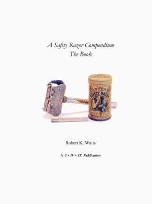 A Safety Razor Compendium: The Book de Robert K. Waits