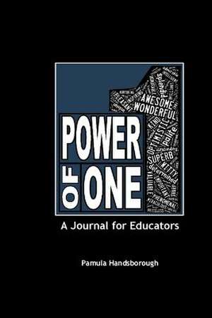 The Power of One: A Journal for Educators de Pamula Handsborough