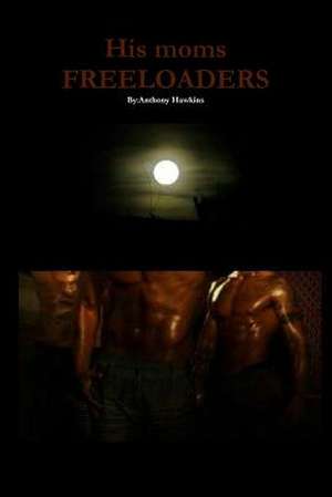 His Moms Freeloaders de Anthony Hawkins