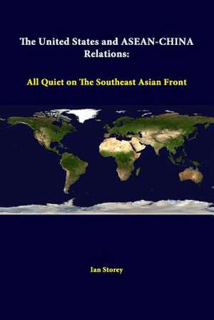 The United States and ASEAN-China Relations: All Quiet on the Southeast Asian Front de Ian Storey