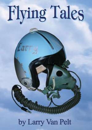 Flying Tales de Larry Van Pelt