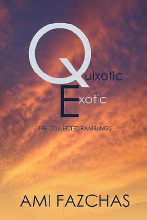 Quixotic Exotic de Ami Fazchas