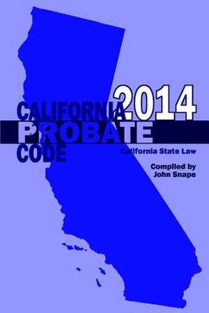 California Probate Code 2014 de John Snape