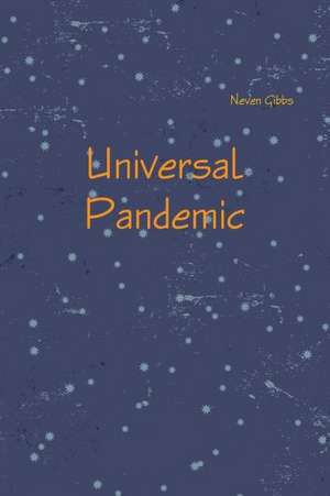 Universal Pandemic de Neven Gibbs