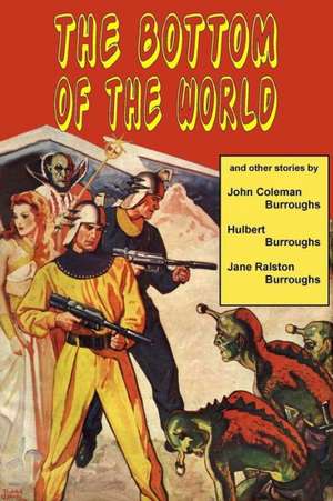 The Bottom of the World and Other Stories de John Coleman Burroughs