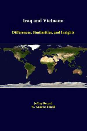 Iraq and Vietnam: Differences, Similarities, and Insights de Jeffrey Record