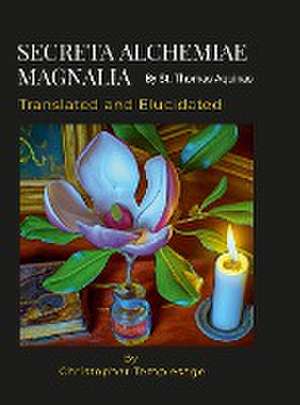 SECRETA ALCHEMIAE MAGNALIA Translated and Elucidated de St Thomas Aquinas