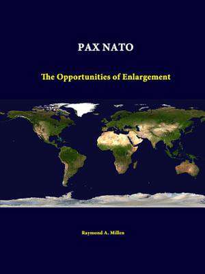 Pax NATO: The Opportunities of Enlargement de Raymond a. Millen