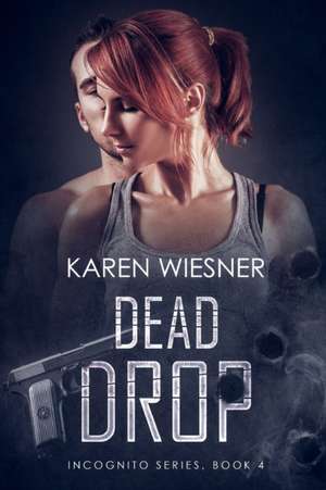 Dead Drop, Book 4 of the Incognito Series de Karen Wiesner