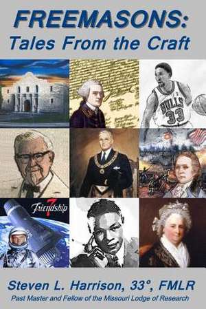 Freemasons: Tales from the Craft de Steven L. Harrison