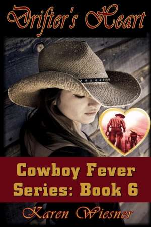 Drifter's Heart, Book 6, a Cowboy Fever Series Novel de Karen Wiesner