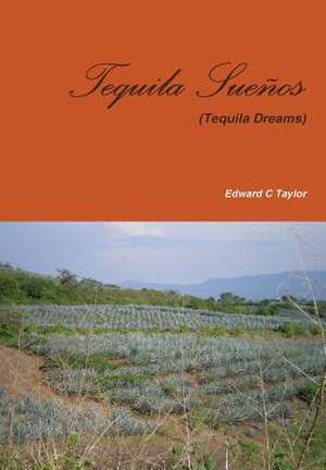 Tequila Suenos de Edward C. Taylor