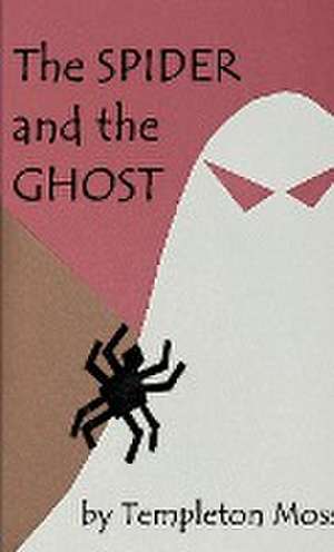 The Spider and the Ghost de Templeton Moss