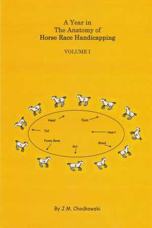 A Year in the Anatomy of Horse Race Handicapping Volume I de J. M. Chodkowski