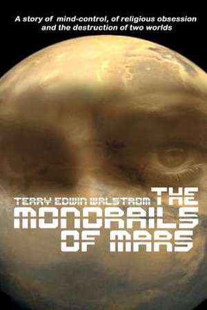 The Monorails of Mars de Terry Walstrom